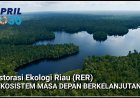 GROUP APRIL /RAPP MELESTARIKAN HUTAN, EKOSISTEM MASA DEPAN BERKELANJUTAN