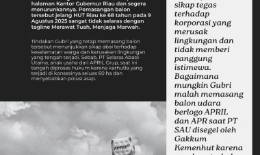 Perusak Lingkungan, Jikalahari Desak Gubri Hentikan Budaya Pasang Balon Berlogo APRIL Group Di Tuah Negeri