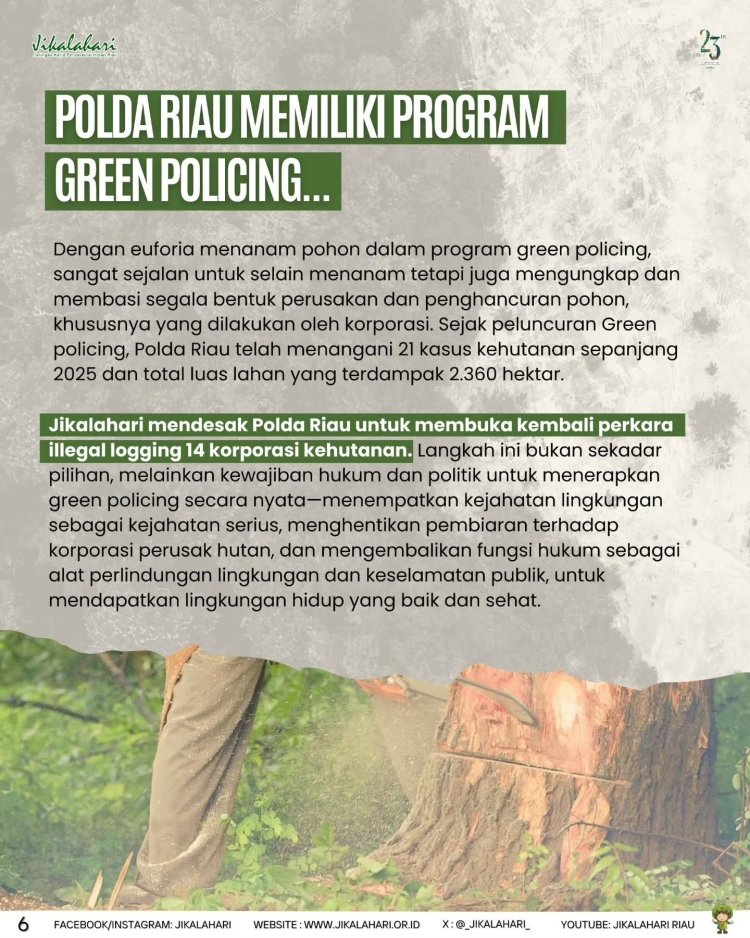17 Tahun SP3 Illegal Logging 14 Koporasi di Riau:  Saatnya “Green Policing”  Program Polda Riau