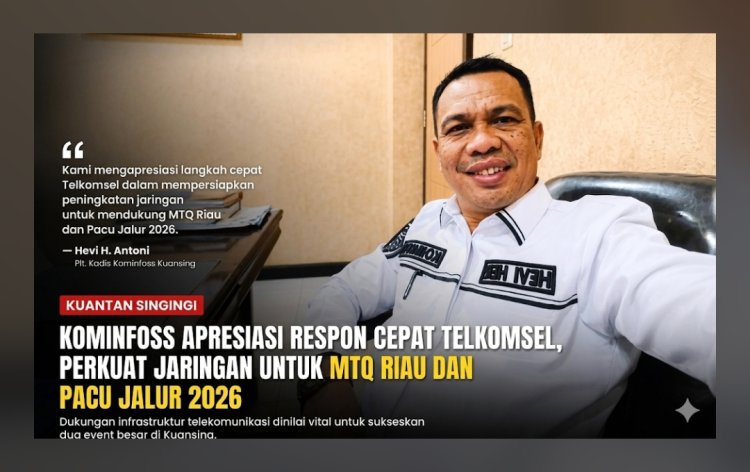 Kuantan Singingi Perkuat Infrastruktur Digital Jelang MTQ Riau dan Pacu Jalur 2026